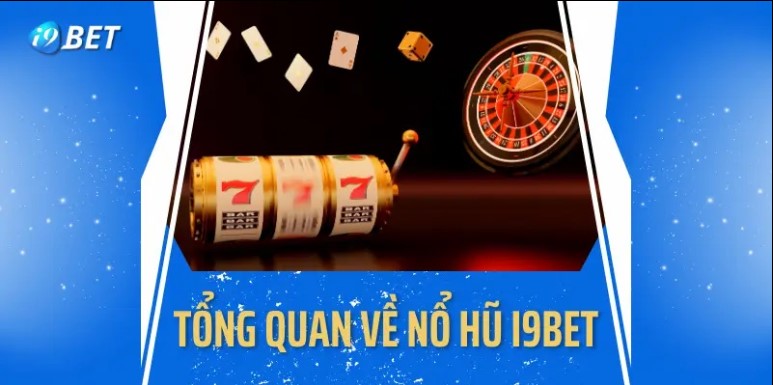 Hiểu thế nào là sảnh game nổ hũ i9bet uy tín?