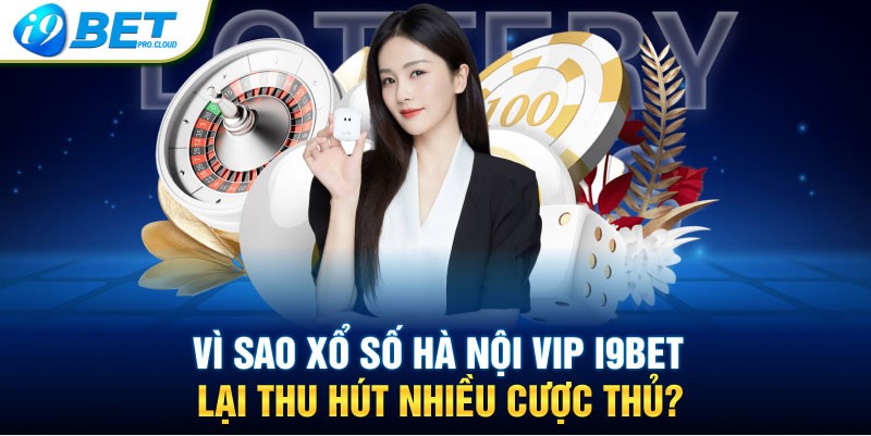 Xổ số Hà Nội Vip và Xổ số Hà Nội truyền thống